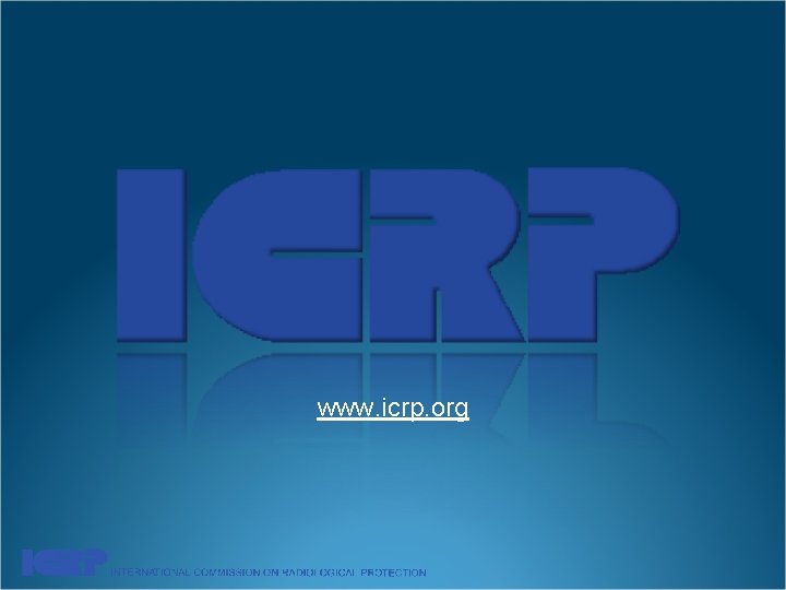 www. icrp. org www. icrp. org