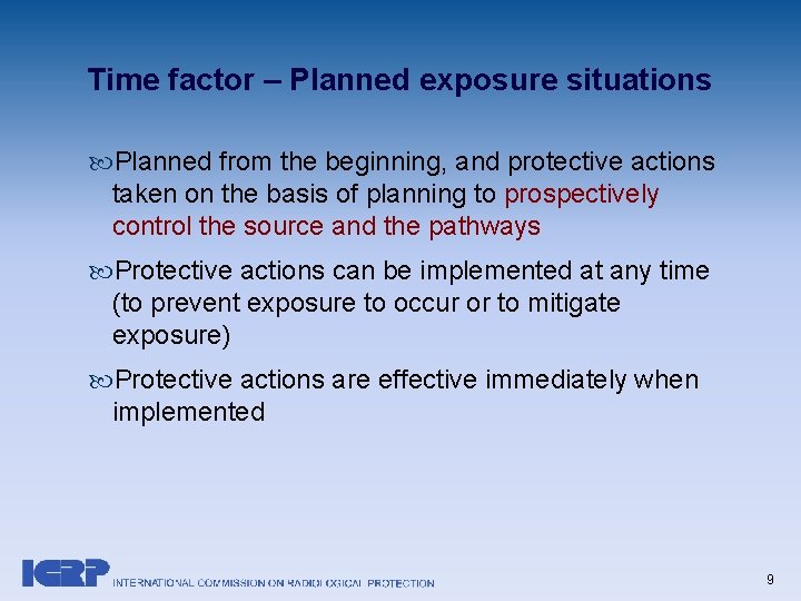 Time factor – Planned exposure situations Planned from the beginning, and protective actions taken Time factor – Planned exposure situations Planned from the beginning, and protective actions taken