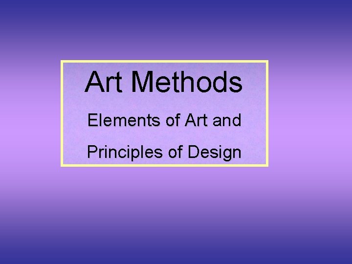 Artist Method Art Methods Elements of Art and Principles of