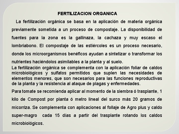 FERTILIZACION ORGANICA La fertilización orgánica se basa en la aplicación de materia orgánica previamente