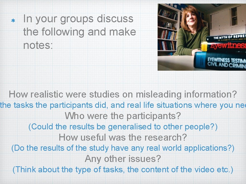 In your groups discuss the following and make notes: How realistic were studies on In your groups discuss the following and make notes: How realistic were studies on