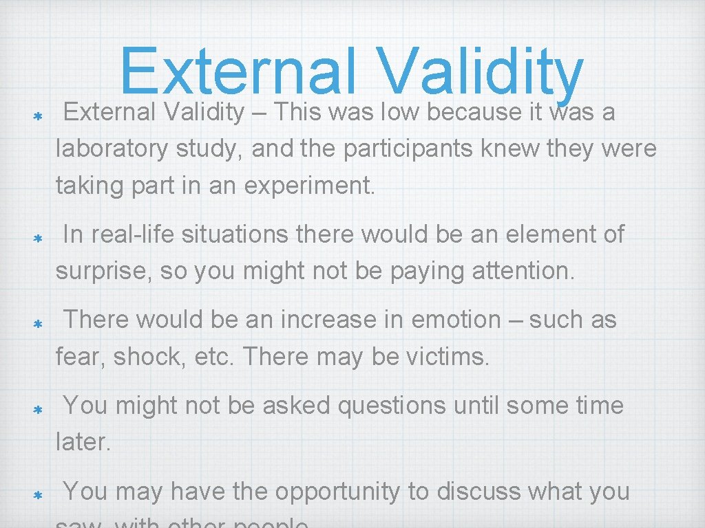 External Validity – This was low because it was a laboratory study, and the External Validity – This was low because it was a laboratory study, and the