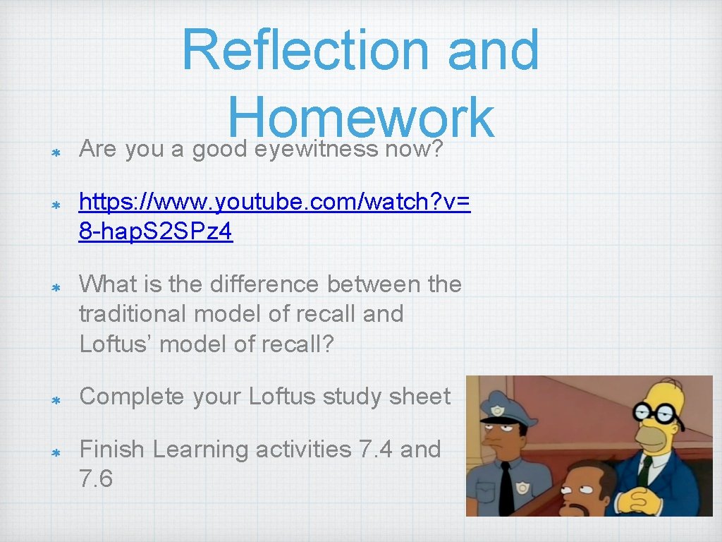 Reflection and Homework Are you a good eyewitness now? https: //www. youtube. com/watch? v=