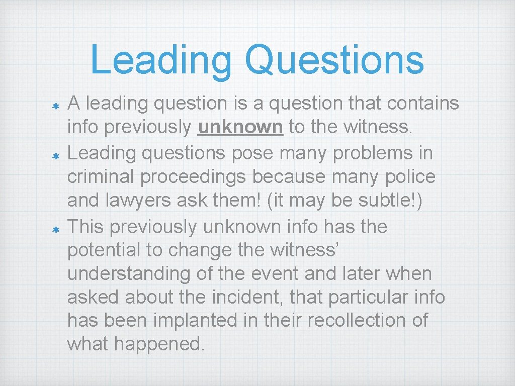 Leading Questions A leading question is a question that contains info previously unknown to Leading Questions A leading question is a question that contains info previously unknown to