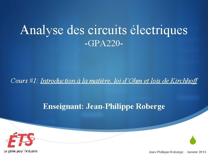 Analyse des circuits électriques -GPA 220 - Cours #1: Introduction à la matière, loi