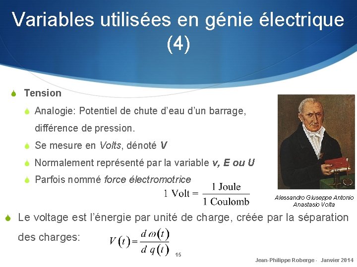 Variables utilisées en génie électrique (4) S Tension S Analogie: Potentiel de chute d’eau