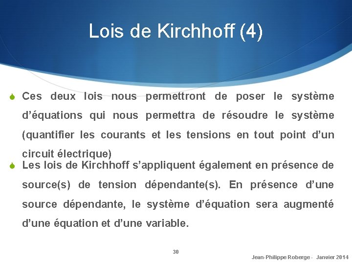 Lois de Kirchhoff (4) S Ces deux lois nous permettront de poser le système