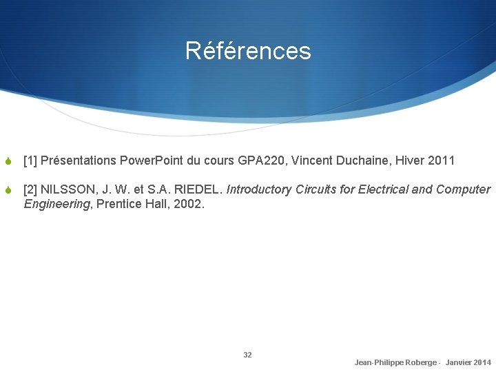 Références S [1] Présentations Power. Point du cours GPA 220, Vincent Duchaine, Hiver 2011