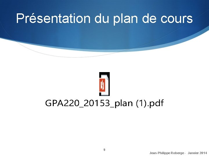 Présentation du plan de cours 9 Jean-Philippe Roberge - Janvier 2014 