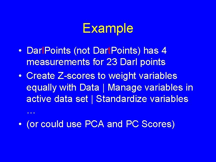 Example • Darl. Points (not Dart. Points) has 4 measurements for 23 Darl points