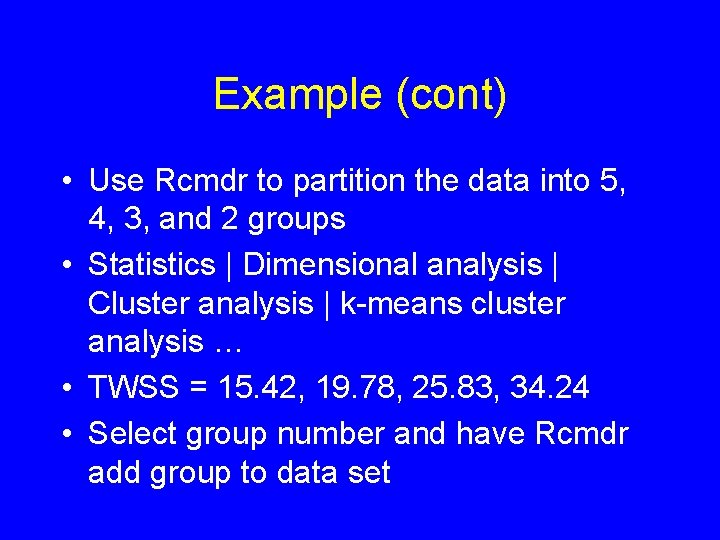 Example (cont) • Use Rcmdr to partition the data into 5, 4, 3, and