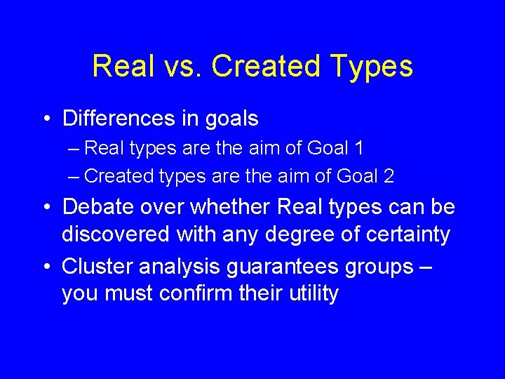 Real vs. Created Types • Differences in goals – Real types are the aim