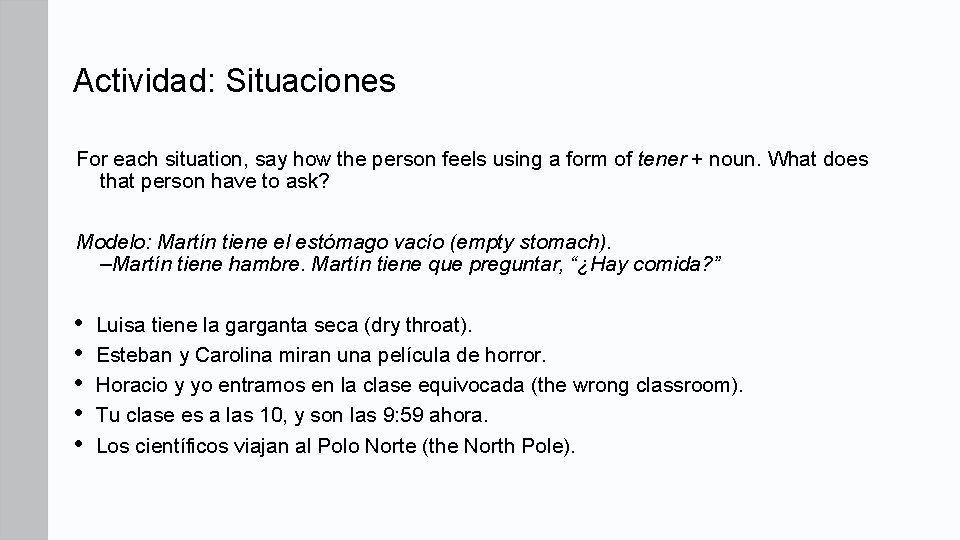 Actividad: Situaciones For each situation, say how the person feels using a form of