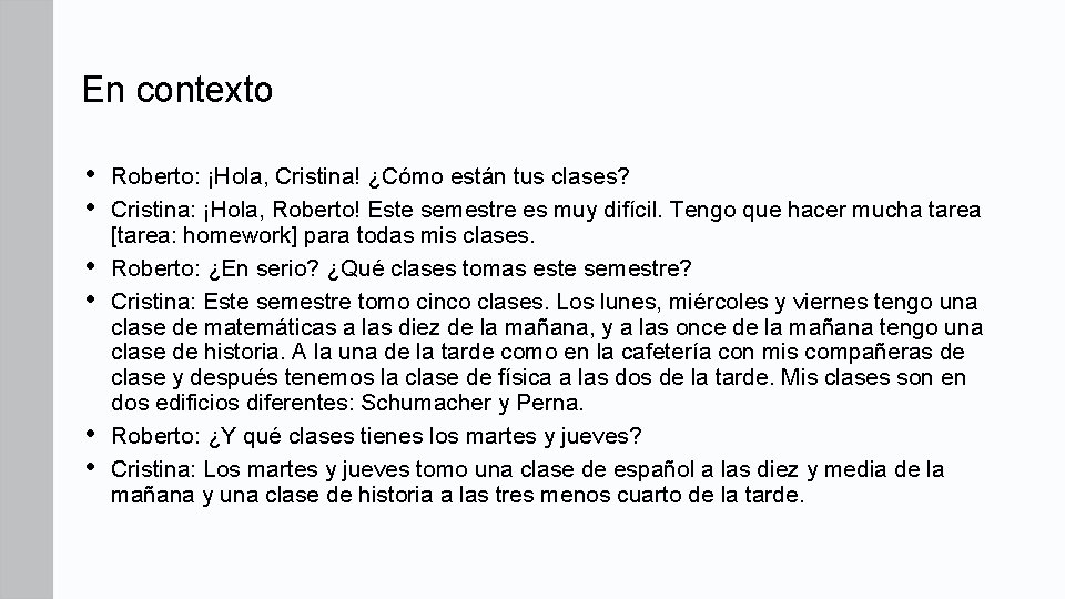 En contexto • • • Roberto: ¡Hola, Cristina! ¿Cómo están tus clases? Cristina: ¡Hola,