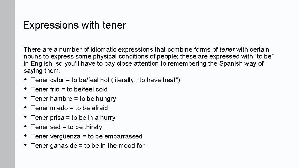 Expressions with tener There a number of idiomatic expressions that combine forms of tener
