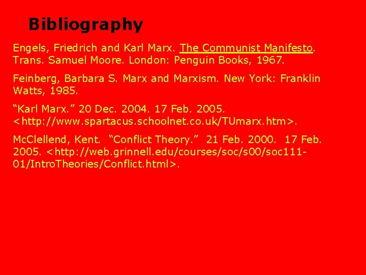 Bibliography Engels, Friedrich and Karl Marx. The Communist Manifesto. Trans. Samuel Moore. London: Penguin