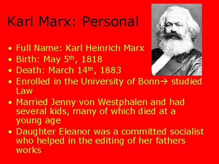 Karl Marx: Personal • • Full Name: Karl Heinrich Marx Birth: May 5 th,