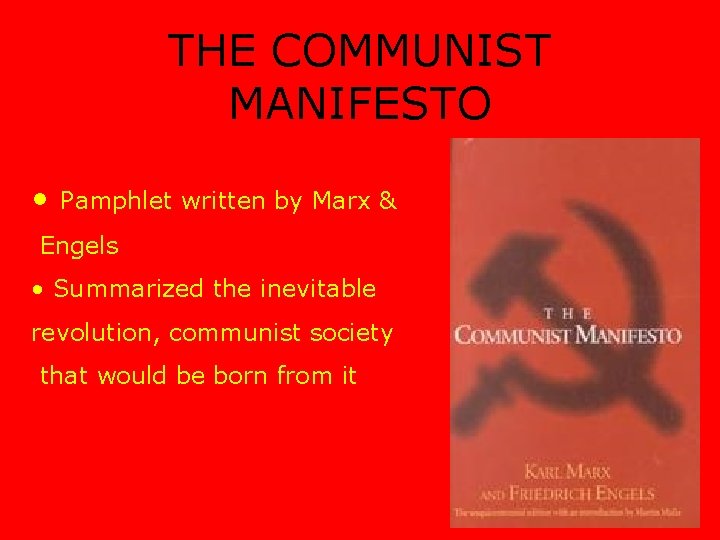 THE COMMUNIST MANIFESTO • Pamphlet written by Marx & Engels • Summarized the inevitable