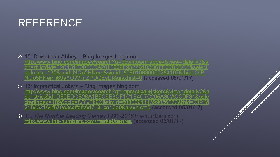 REFERENCE 15: Downtown Abbey – Bing Images bing. com http: //www. bing. com/images/search? q=downtown+abbey&view=detailv REFERENCE 15: Downtown Abbey – Bing Images bing. com http: //www. bing. com/images/search? q=downtown+abbey&view=detailv