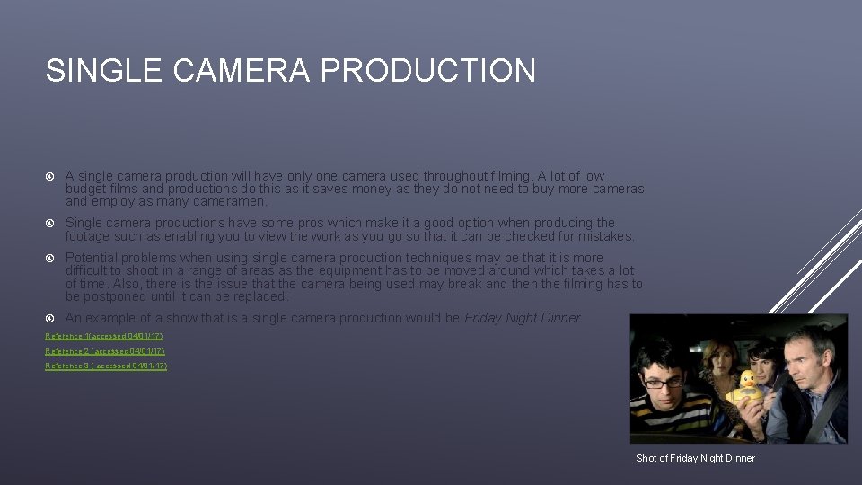 SINGLE CAMERA PRODUCTION A single camera production will have only one camera used throughout