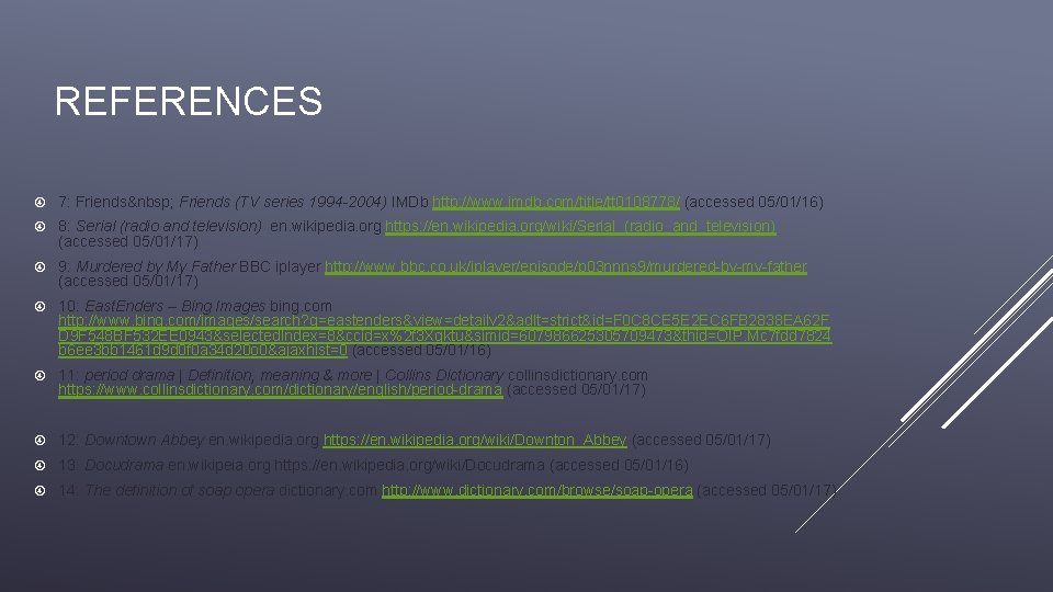 REFERENCES 7: Friends Friends (TV series 1994 -2004) IMDb http: //www. imdb. com/title/tt 0108778/ REFERENCES 7: Friends Friends (TV series 1994 -2004) IMDb http: //www. imdb. com/title/tt 0108778/