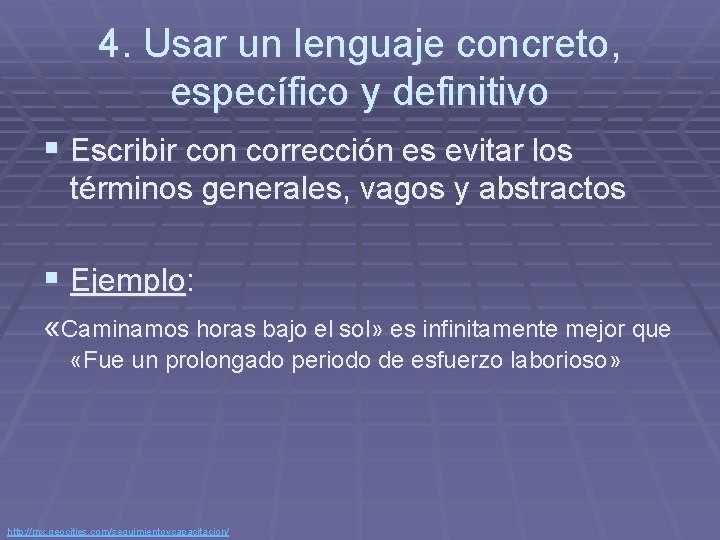 4. Usar un lenguaje concreto, específico y definitivo § Escribir con corrección es evitar