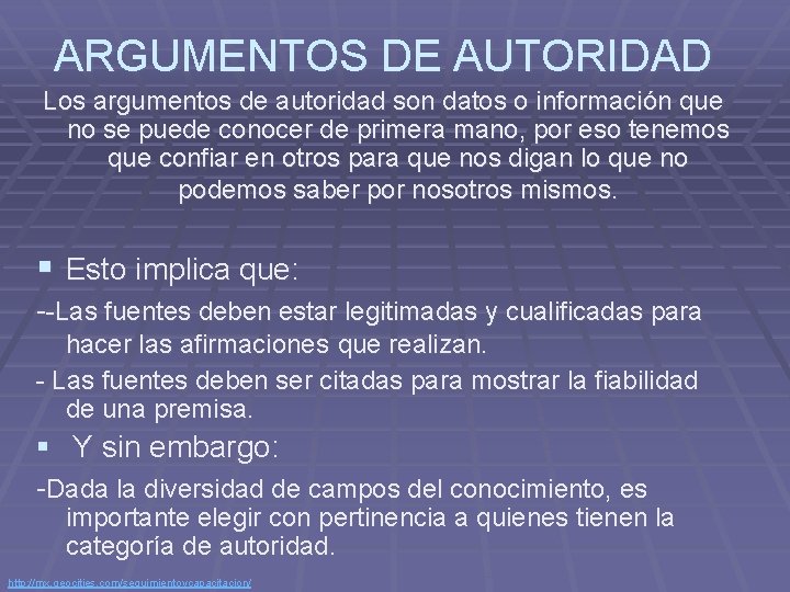 ARGUMENTOS DE AUTORIDAD Los argumentos de autoridad son datos o información que no se