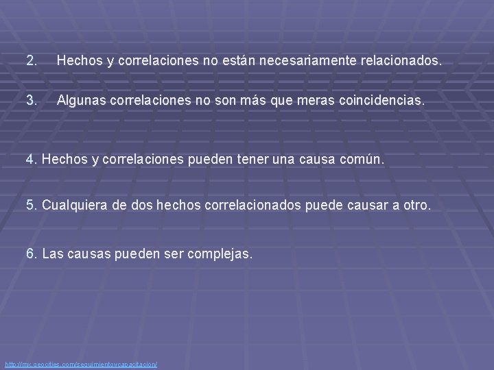 2. Hechos y correlaciones no están necesariamente relacionados. 3. Algunas correlaciones no son más