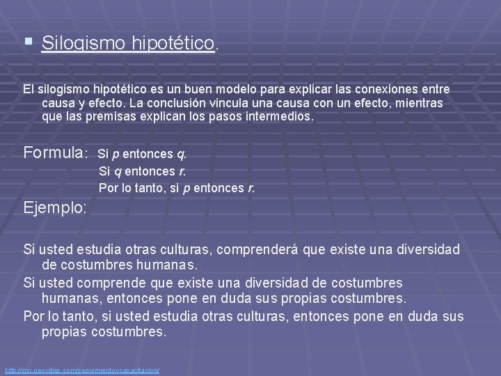 § Silogismo hipotético. El silogismo hipotético es un buen modelo para explicar las conexiones