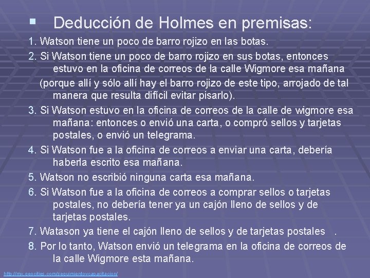 § Deducción de Holmes en premisas: 1. Watson tiene un poco de barro rojizo