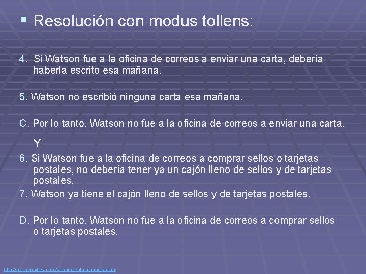 § Resolución con modus tollens: 4. Si Watson fue a la oficina de correos