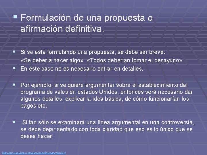 § Formulación de una propuesta o afirmación definitiva. § Si se está formulando una