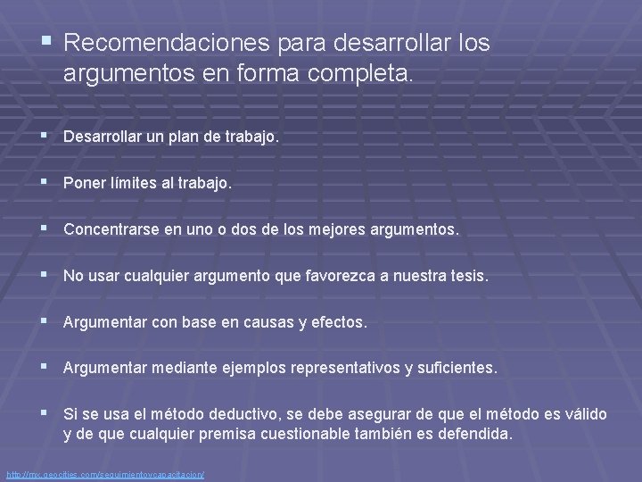 § Recomendaciones para desarrollar los argumentos en forma completa. § Desarrollar un plan de