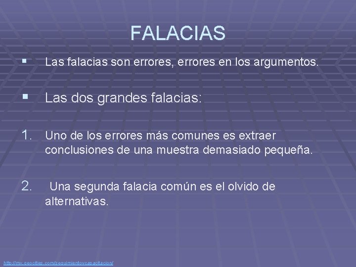 FALACIAS § Las falacias son errores, errores en los argumentos. § Las dos grandes