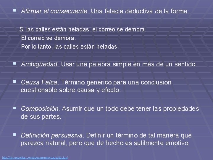 § Afirmar el consecuente. Una falacia deductiva de la forma: Si las calles están