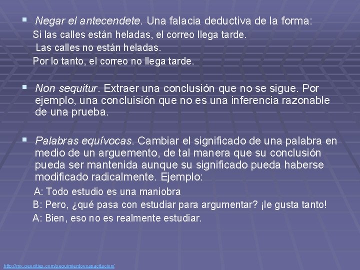 § Negar el antecendete. Una falacia deductiva de la forma: Si las calles están