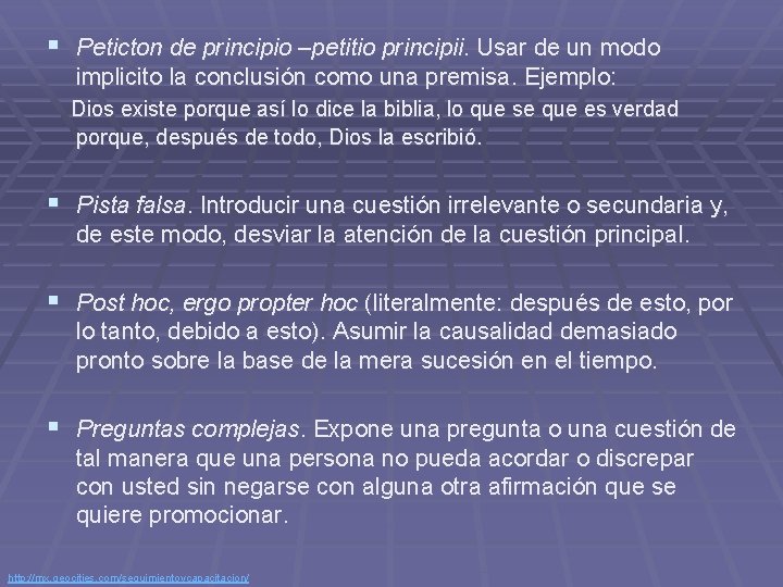 § Peticton de principio –petitio principii. Usar de un modo implicito la conclusión como