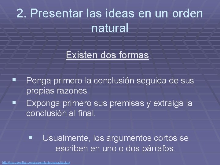 2. Presentar las ideas en un orden natural Existen dos formas: § Ponga primero