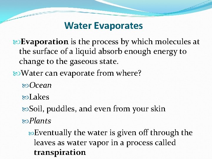 Water Evaporates Evaporation is the process by which molecules at the surface of a Water Evaporates Evaporation is the process by which molecules at the surface of a