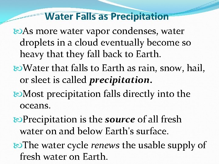 Water Falls as Precipitation As more water vapor condenses, water droplets in a cloud Water Falls as Precipitation As more water vapor condenses, water droplets in a cloud
