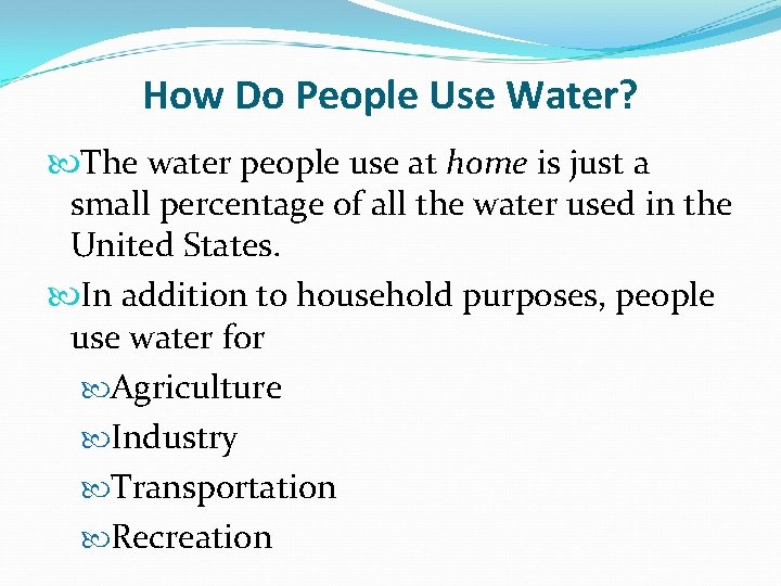 How Do People Use Water? The water people use at home is just a How Do People Use Water? The water people use at home is just a