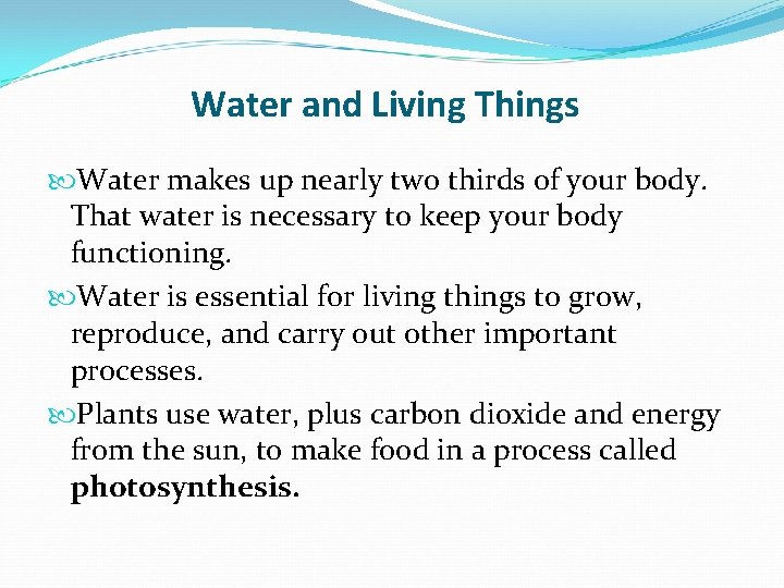 Water and Living Things Water makes up nearly two thirds of your body. That Water and Living Things Water makes up nearly two thirds of your body. That