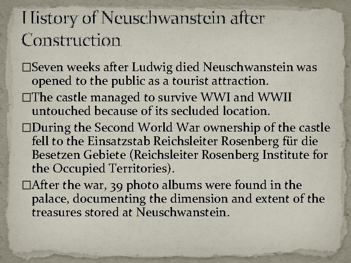 History of Neuschwanstein after Construction �Seven weeks after Ludwig died Neuschwanstein was opened to