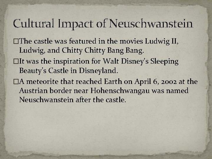 Cultural Impact of Neuschwanstein �The castle was featured in the movies Ludwig II, Ludwig,
