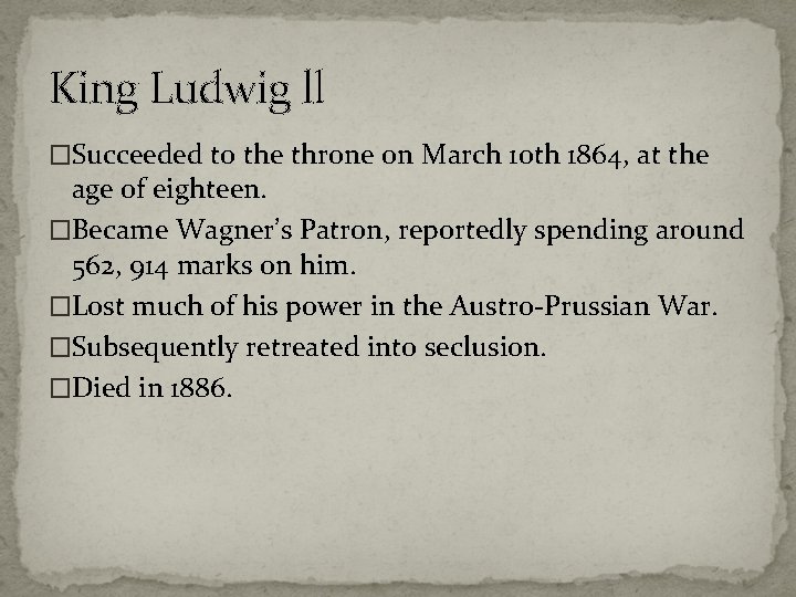 King Ludwig ll �Succeeded to the throne on March 10 th 1864, at the