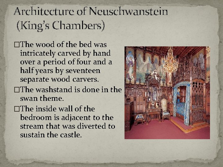Architecture of Neuschwanstein (King’s Chambers) �The wood of the bed was intricately carved by