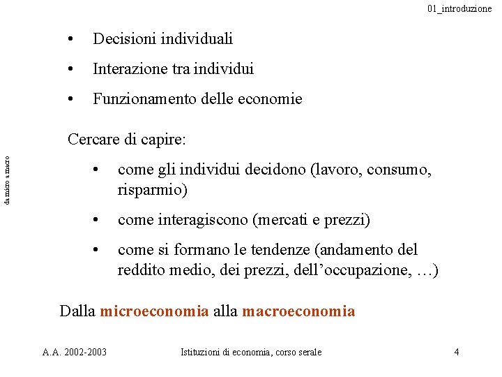 01_introduzione • Decisioni individuali • Interazione tra individui • Funzionamento delle economie da micro