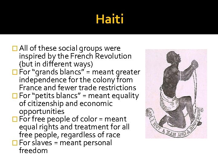Haiti � All of these social groups were inspired by the French Revolution (but