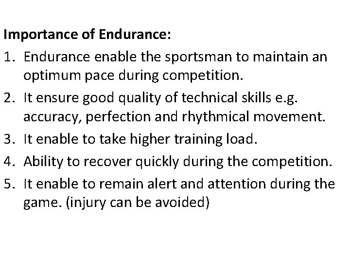 Importance of Endurance: 1. Endurance enable the sportsman to maintain an optimum pace during