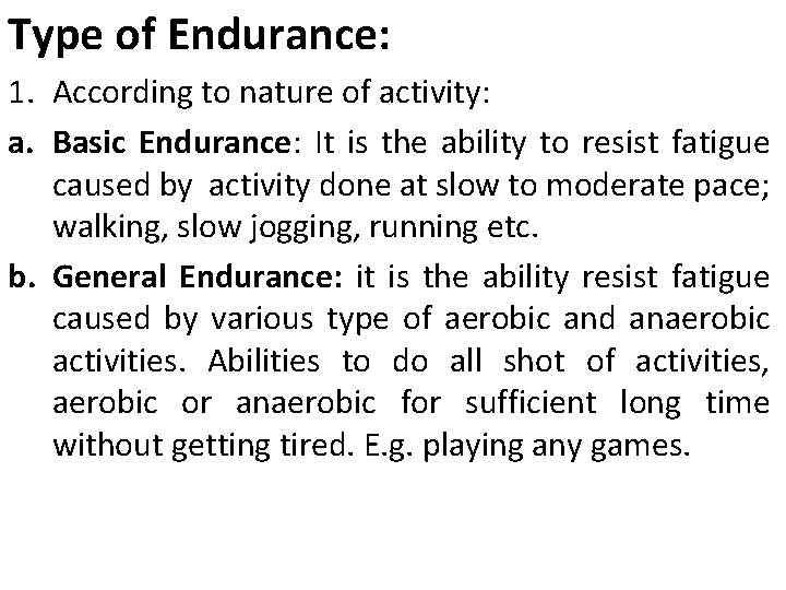 Type of Endurance: 1. According to nature of activity: a. Basic Endurance: It is